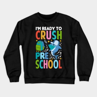 I'm Ready To Crush Preschool Shark Back To School Crewneck Sweatshirt